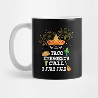 Taco Emergency Call 9 Juan Juan Mexican traditional 5 de may Mug